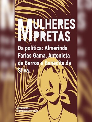 cover image of Mulheres pretas da política Almerinda Farias Gama, Antonieta de Barros e Benedita da Silva